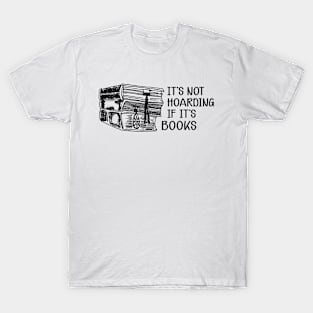 Book - It's not hoarding if it's books T-Shirt